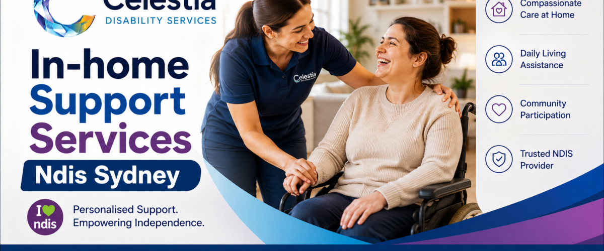 In-home Support Services Ndis Sydney: Empowering Independence Across Sydney